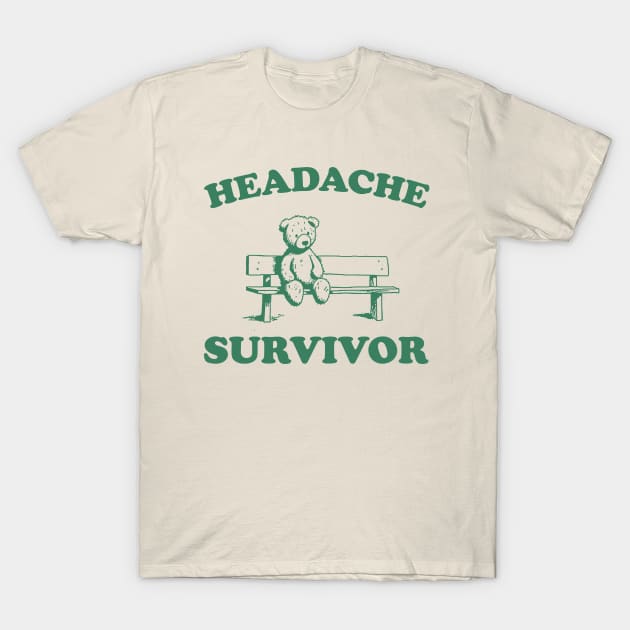 Headache Survivor, Funny Headache T Shirt, Funny Bear Shirt, Funny Y2k Meme T-Shirt by ILOVEY2K